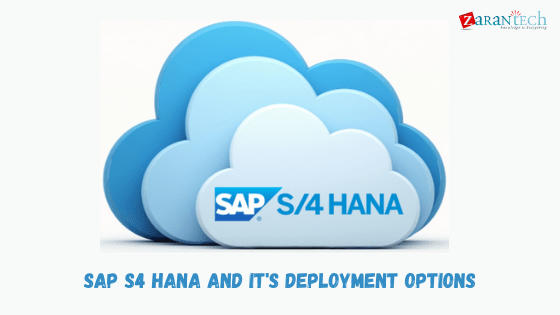 SAP S4 HANA And It's Deployment Options | Zarantech