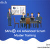 SAFe®-4.6 Advanced Scrum Master Training